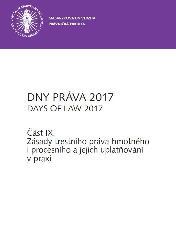 Obálka pro DNY PRÁVA 2017. Část. IX. - Zásady trestního práva hmotného i procesního a jejich uplatňování v praxi