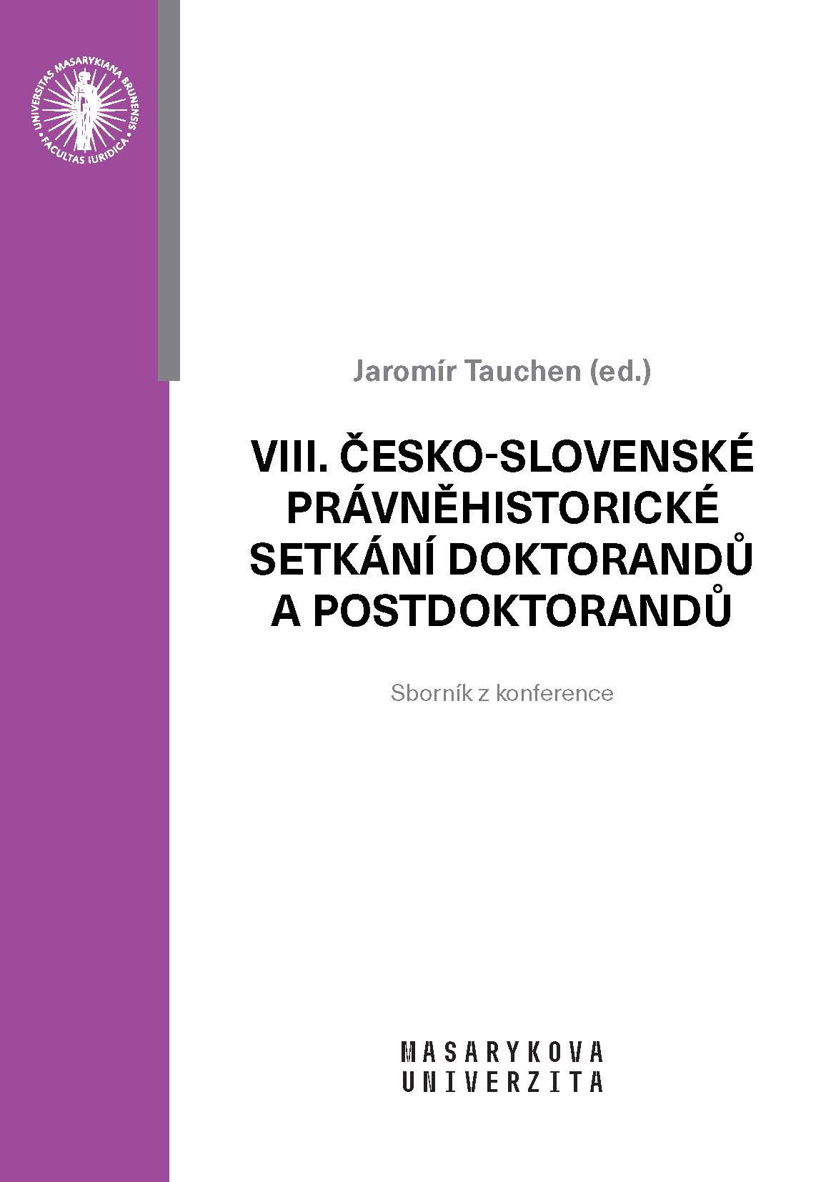 Obálka pro VIII. česko-slovenské právněhistorické setkání doktorandů a postdoktorandů. Sborník z konference