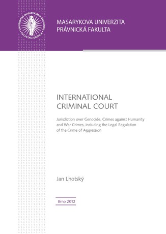 Obálka pro International Criminal Court. Jurisdiction over Genocide, Crimes against Humanity and War Crimes, including the Legal Regulation of the Crime of Aggression