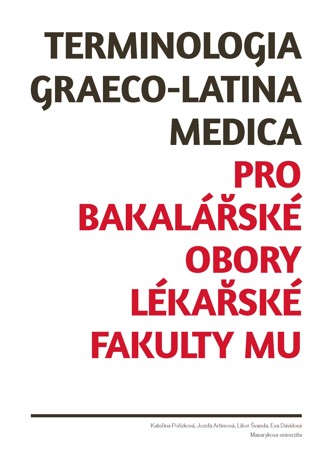Obálka pro Terminologia graeco-latina medica pro bakalářské obory Lékařské fakulty MU. Gramatická příručka