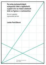 Související publikace: Poruchy matematických schopností žáků s dyskalkulií a jejich vliv na řešení učebních úloh ve fyzice a v matematice. Shrnutí výsledků výzkumného šetření