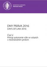 Obálka pro Dny práva 2016. Část V – Princip autonomie vůle ve vztazích s mezinárodním prvkem