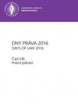 Obálka pro Dny práva 2016. Část VIII – Právní jednání