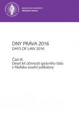 Obálka pro Dny práva 2016. Část IX – Deset let účinnosti správního řádu z hlediska soudní judikatury