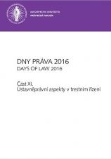 Obálka pro Dny práva 2016. Část XI – Ústavněprávní aspekty v trestním řízení