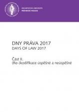 Obálka pro Dny práva 2017. Část II. (Re-)kodifikace úspěšné a neúspěšné