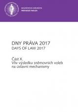 Obálka pro DNY PRÁVA 2017. Vliv výsledku sněmovních voleb na ústavní mechanismy