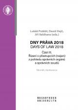 Dny práva 2018. Řízení o přestupcích (nejen) z pohledu správních orgánů a správních soudů