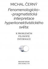 Fenomenologicko-pragmatistická interpretace hyperkonektivistického světa: k problémům filosofie informace (Cover image)