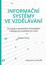 Informační systémy ve vzdělávání. Od matrik k sémantickým technologiím a dialogovým systémům pro učení (Cover image)