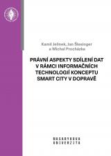 Právní aspekty sdílení dat v rámci informačních technologií konceptu Smart City v dopravě a jejich dopady do práva veřejných zakázek (Cover image)