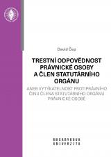 Trestní odpovědnost právnické osoby a člen statutárního orgánu aneb Vytýkatelnost protiprávního činu člena statutárního orgánu právnické osobě (Cover image)