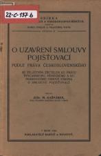 O uzavření smlouvy pojišťovací podle práva československého : se zvláštním zřetelem ku právu švýcarskému, německému a ku francouzské osnově zákona o smlouvě pojišťovací (Cover image)