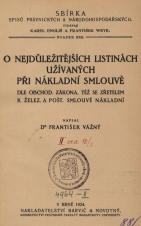 Související publikace: O nejdůležitějších listinách užívaných při nákladní smlouvě dle obchod. zákona, též se zřetelem k želez. a pošt. smlouvě nákladní