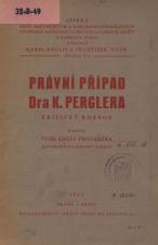 Související publikace: Právní případ Dra K. Perglera : kritický rozbor