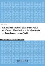 Subjektivní teorie a jednání učitelů: vícečetná případová studie v kontextu profesního rozvoje učitelů (Cover image)