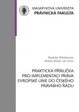 Praktická příručka pro implementaci práva Evropské unie do českého právního řádu. Komentář s příklady k vybraným článkům Metodických pokynů pro zajišťování prací při plnění legislativních závazků vyplývajících z členství České republiky v Evropské unii (Cover image)