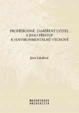 Související publikace: Propřírodně zaměřený učitel a jeho přístup k (environmentální) výchově