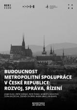 Budoucnost metropolitní spolupráce v České republice: rozvoj, správa, řízení (Cover image)