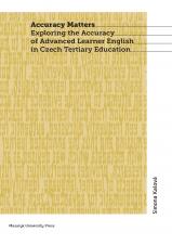 Související publikace: Accuracy Matters. Exploring the Accuracy of Advanced Learner English in Czech Tertiary Education