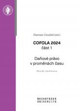 COFOLA 2024. Část 1 – Daňové právo v proměnách času. Sborník příspěvků mladých právníků, doktorandů a právních vědců (Cover image)