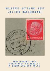 Nejlepší uctívání jest zajisté následování. Profesorský sbor Masarykovy univerzity a druhá světová válka. Výstava k 80. výročí konce druhé světové války (Cover image)