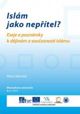 Islám jako nepřítel? Eseje a poznámky k dějinám a současnosti islámu (Cover image)