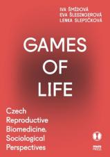 Games of Life. Czech Reproductive Biomedicine. Sociological Perspectives (Cover image)