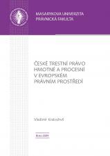 České trestní právo hmotné a procesní v evropském právním prostředí (vybrané problémy) (Cover image)