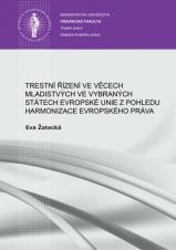 Trestní řízení ve věcech mladistvých ve vybraných státech Evropské unie z pohledu harmonizace evropského práva (Cover image)