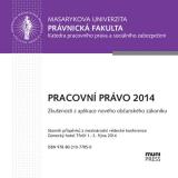 Pracovní právo 2014. Zkušenosti z aplikace nového občanského zákoníku. Sborník příspěvků z mezinárodní vědecké konference (Cover image)