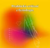 Praktická cvičení z fyziologie člověka. pro studenty bakalářských oborů Tělesné výchovy (Cover image)