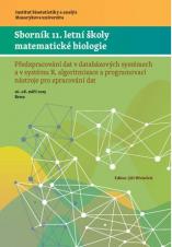 Sborník 11. letní školy matematické biologie. Předzpracování dat v databázových systémech a v systému R, algoritmizace a programovací nástroje pro zpracování dat (Cover image)