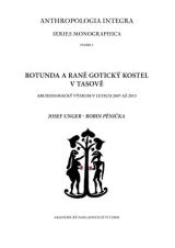 Rotunda a raně gotický kostel v Tasově. Archeologický výzkum v letech 2007 až 2013 (Cover image)