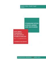 Související publikace: Communication Across Genres and Discourses. Sixth Brno Conference on Linguistics Studies in English. Brno, 11–12 September 2014. Conference proceedings