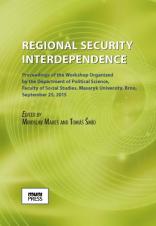 Regional Security Interdependence. Proceedings of the Workshop Organized by the Department of Political Science of the Faculty of Social Studies of the Masaryk University in Brno on 25 September 2015 (Cover image)