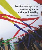 Multikulturní výchova cestou výtvarné a dramatické dílny. Metodické listy pro učitele základních i středních škol (Cover image)