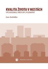 Související publikace: Kvalita života v mestách: východiská, prístupy, poznatky