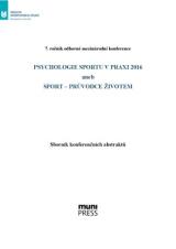 Související publikace: Psychologie sportu v praxi 2016 aneb Sport – průvodce životem. Sborník konferenčních abstraktů