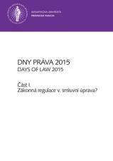 Obálka pro Dny práva 2015 – část I.. Zákonná regulace v. smluvní úprava?