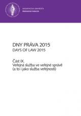 Obálka pro Dny práva 2015 – část IX.. Veřejná služba ve veřejné správě (a to i jako služba veřejnosti)