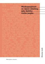 Související publikace: Mnohojazyčnost ve výuce němčiny jako dalšího cizího jazyka