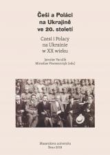 Obálka pro Češi a Poláci na Ukrajině ve 20. století. Czesi i Polacy na Ukrainie w XX wieku