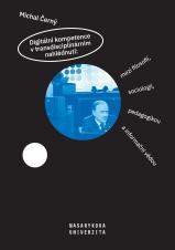 Obálka pro Digitální kompetence v transdisciplinárním nahlédnutí: mezi filosofií, sociologií, pedagogikou a informační vědou