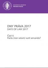Obálka pro DNY PRÁVA 2017. Část V. - Pacta (non solum) sunt servanda?
