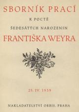 Obálka pro Sborník prací k poctě šedesátých narozenin Františka Weyra : 25.IV.1939