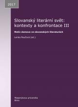Obálka pro Slovanský literární svět: kontexty a konfrontace III. Motiv domova ve slovanských literaturách