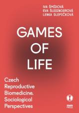 Obálka pro Games of Life. Czech Reproductive Biomedicine. Sociological Perspectives