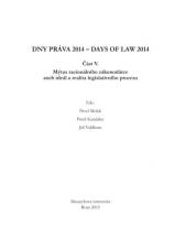 Obálka pro Dny práva 2014. Část V. - Mýtus racionálního zákonodárce aneb ideál a realita legislativního procesu