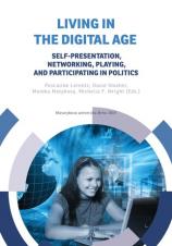 Living in the Digital Age. Self-presentation, Networking, Playing and Participating in Politics